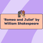‘Romeo and Juliet’ by William Shakespeare