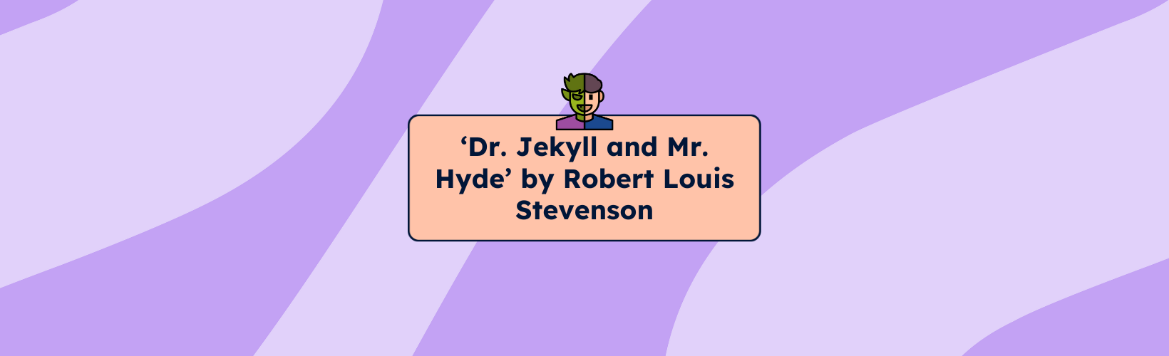 ‘Dr. Jekyll and Mr. Hyde’ by Robert Louis Stevenson